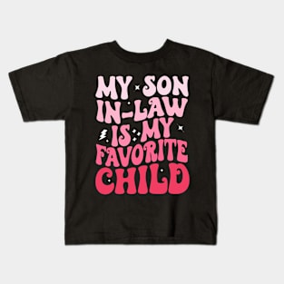 My Son In Law Is My Favorite Child Kids T-Shirt